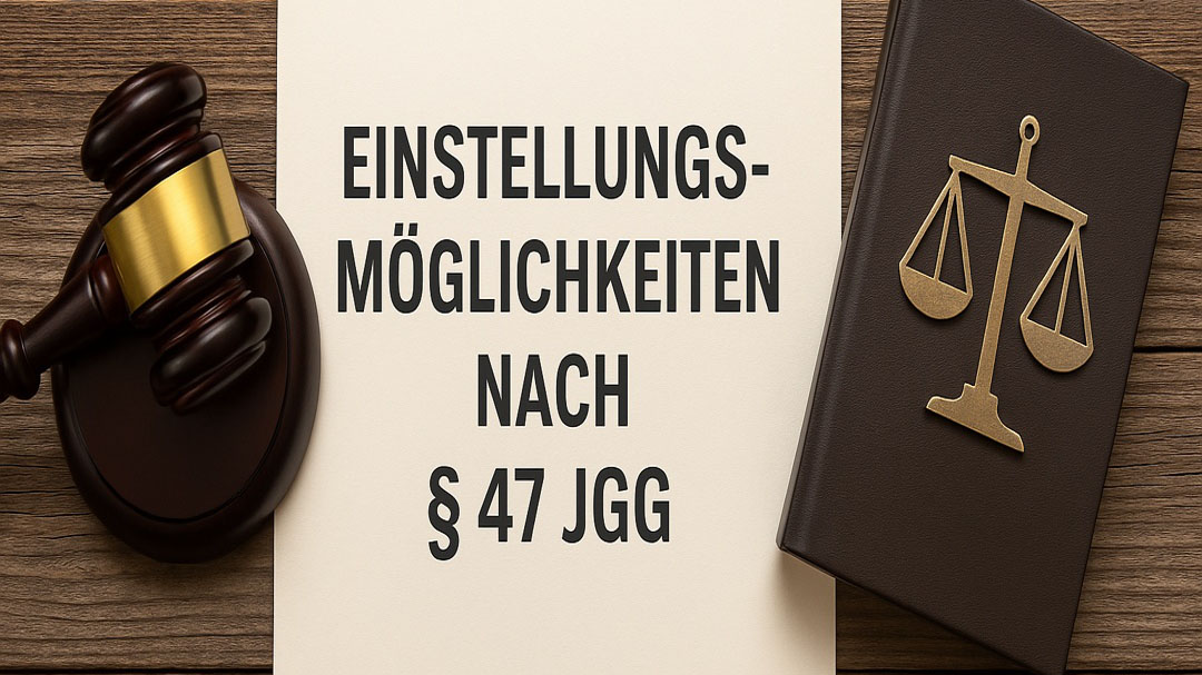 § 47 JGG – Die besondere Chance im Jugendstrafrecht